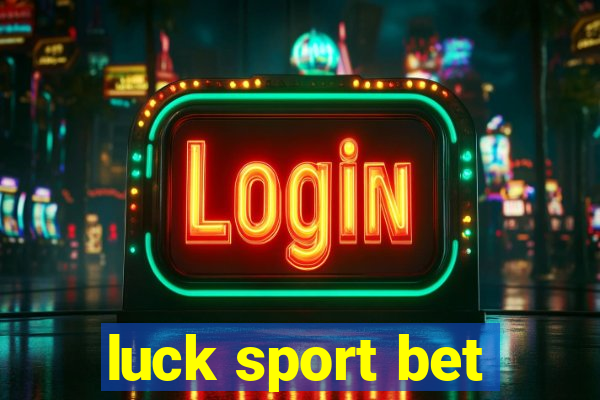 luck sport bet